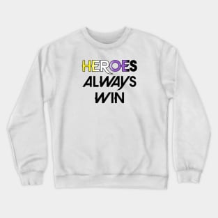 Heroes Always Win - Non Binary (black) Crewneck Sweatshirt
